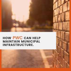 How PWC Can Help Maintain Municipal Infrastructure​