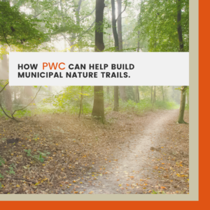 How PWC Can Help Build Municipal Nature Trails Projects